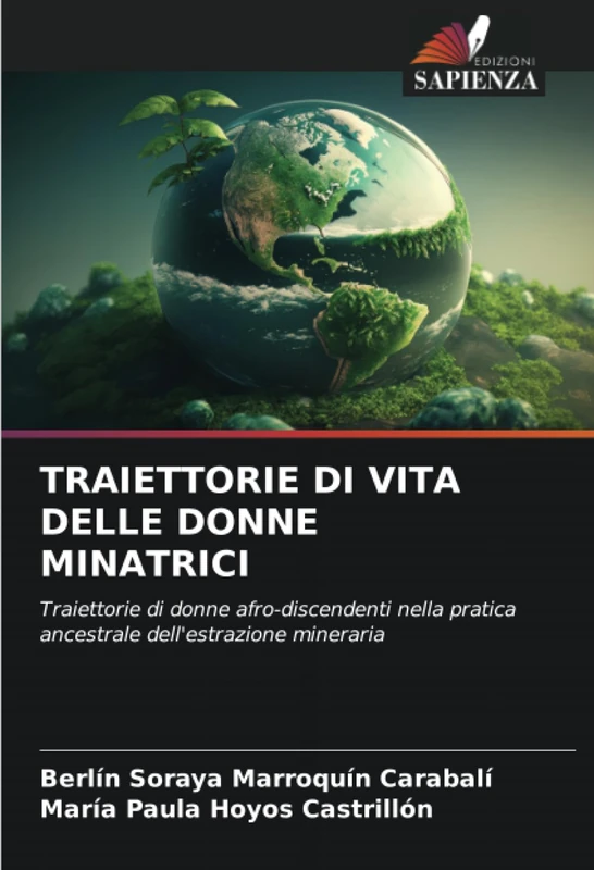 TRAIETTORIE DI VITA DELLE DONNE MINATRICI: Traiettorie di donne afro-discendenti nella pratica ancestrale dell'estrazione mineraria