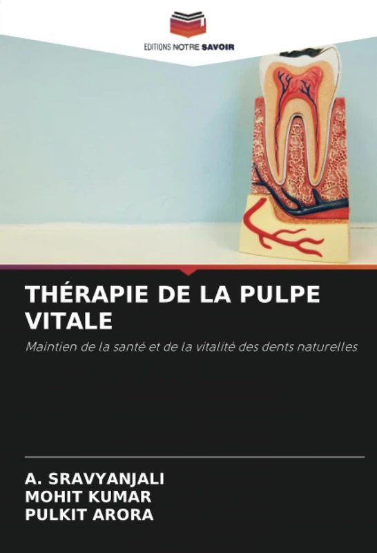 THÉRAPIE DE LA PULPE VITALE: Maintien de la santé et de la vitalité des dents naturelles