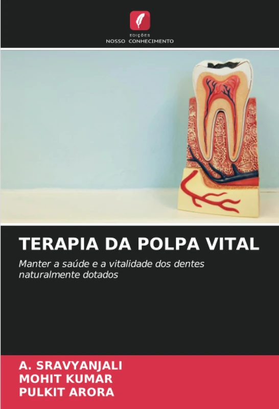 TERAPIA DA POLPA VITAL: Manter a saúde e a vitalidade dos dentes naturalmente dotados
