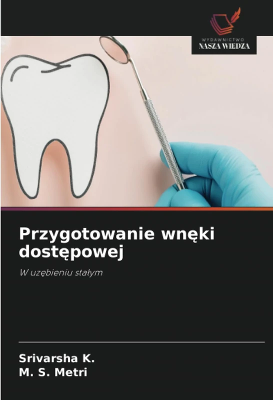 Przygotowanie wnęki dostępowej: W uzębieniu stałym: W uz¿bieniu sta¿ym