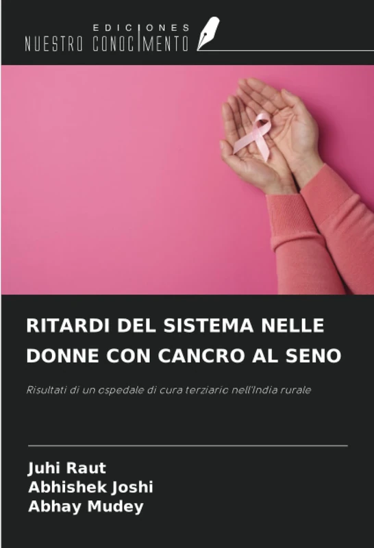 RITARDI DEL SISTEMA NELLE DONNE CON CANCRO AL SENO: Risultati di un ospedale di cura terziario nell'India rurale