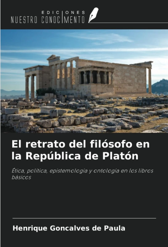 El retrato del filósofo en la República de Platón: Ética, política, epistemología y ontología en los libros básicos - Image 1