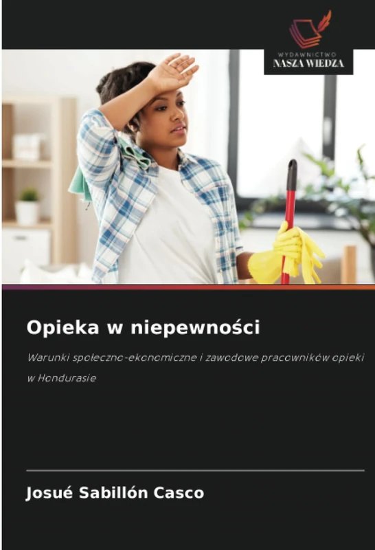 Opieka w niepewności: Warunki społeczno-ekonomiczne i zawodowe pracowników opieki w Hondurasie