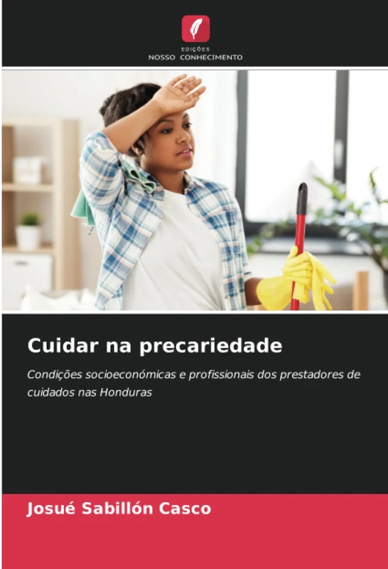 Cuidar na precariedade: Condições socioeconómicas e profissionais dos prestadores de cuidados nas Honduras