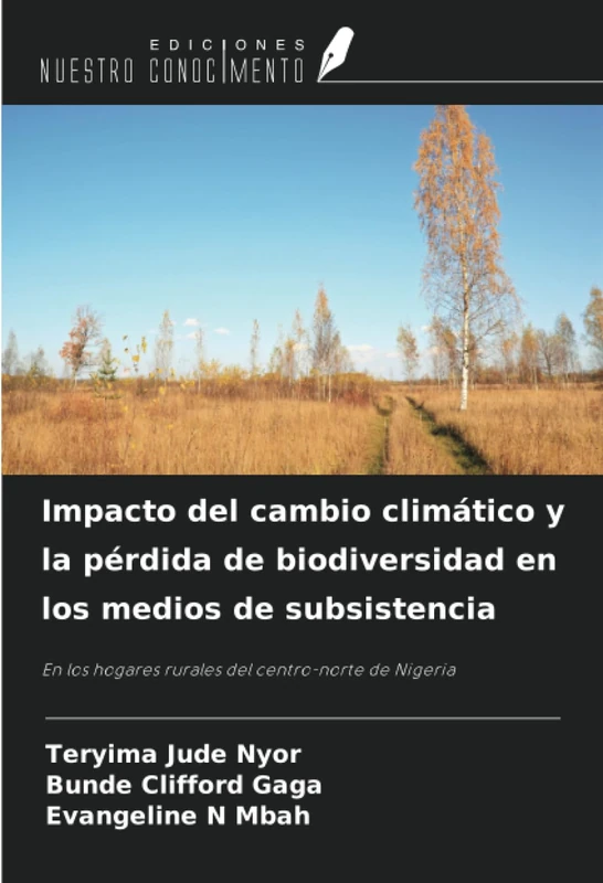 Impacto del cambio climático y la pérdida de biodiversidad en los medios de subsistencia: En los hogares rurales del centro-norte de Nigeria