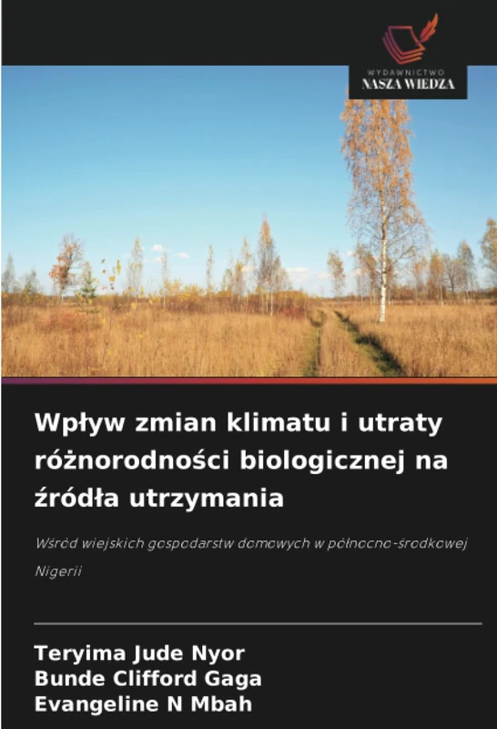 Wpływ zmian klimatu i utraty różnorodności biologicznej na źródła utrzymania: Wśród wiejskich gospodarstw domowych w północno-środkowej Nigerii
