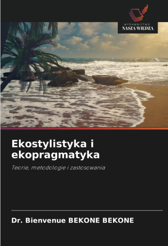 Ekostylistyka i ekopragmatyka: Teorie, metodologie i zastosowania