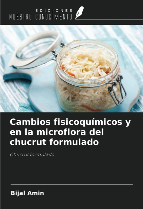 Cambios fisicoquímicos y en la microflora del chucrut formulado: Chucrut formulado - Image 1