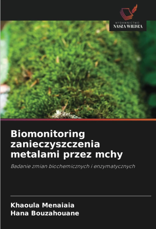 Biomonitoring zanieczyszczenia metalami przez mchy: Badanie zmian biochemicznych i enzymatycznych