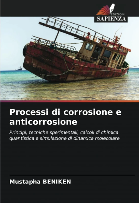 Processi di corrosione e anticorrosione: Principi, tecniche sperimentali, calcoli di chimica quantistica e simulazione di dinamica molecolare - Image 1