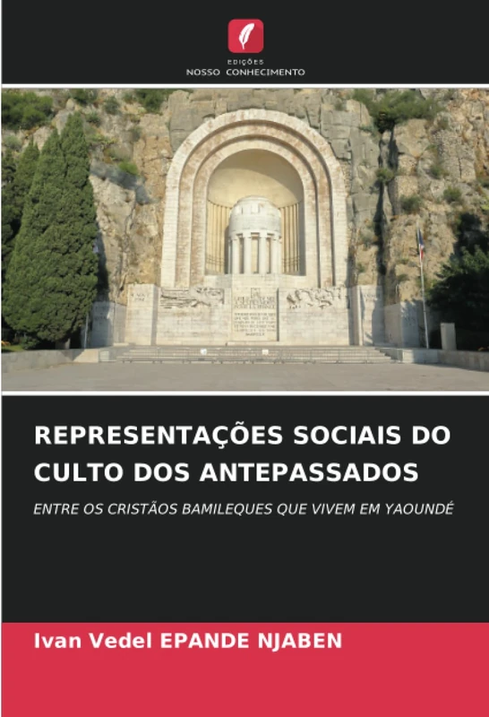 REPRESENTAÇÕES SOCIAIS DO CULTO DOS ANTEPASSADOS: ENTRE OS CRISTÃOS BAMILEQUES QUE VIVEM EM YAOUNDÉ