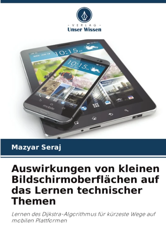 Auswirkungen von kleinen Bildschirmoberflächen auf das Lernen technischer Themen: Lernen des Dijkstra-Algorithmus für kürzeste Wege auf mobilen Plattformen