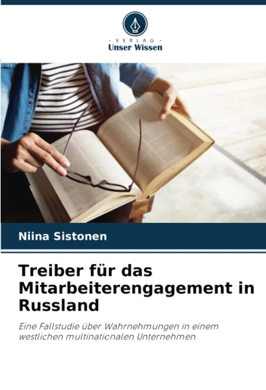 Treiber für das Mitarbeiterengagement in Russland: Eine Fallstudie über Wahrnehmungen in einem westlichen multinationalen Unternehmen