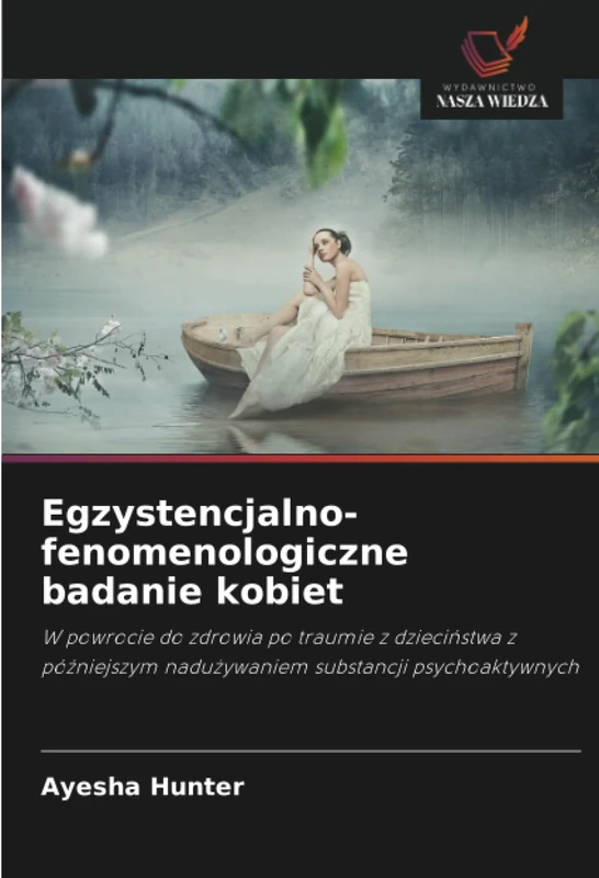 Egzystencjalno-fenomenologiczne badanie kobiet: W powrocie do zdrowia po traumie z dzieciństwa z późniejszym nadużywaniem substancji psychoaktywnych - Image 1