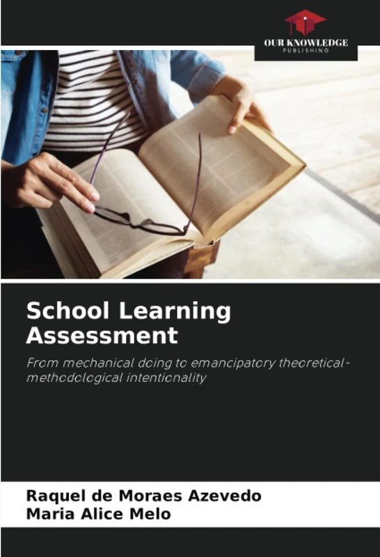 School Learning Assessment: From mechanical doing to emancipatory theoretical-methodological intentionality