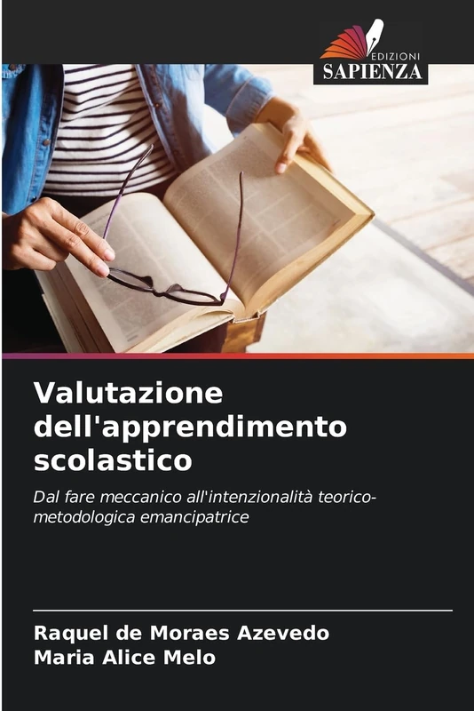 Valutazione dell'apprendimento scolastico: Dal fare meccanico all'intenzionalità teorico-metodologica emancipatrice