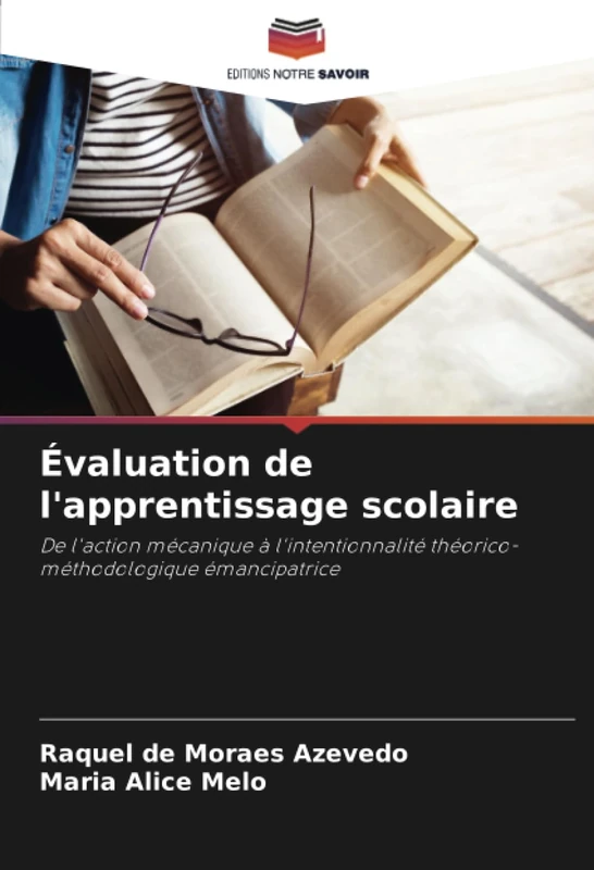 Évaluation de l'apprentissage scolaire: De l'action mécanique à l'intentionnalité théorico-méthodologique émancipatrice