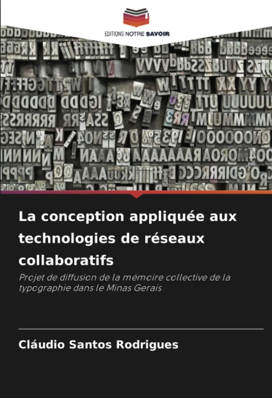 La conception appliquée aux technologies de réseaux collaboratifs: Projet de diffusion de la mémoire collective de la typographie dans le Minas Gerais