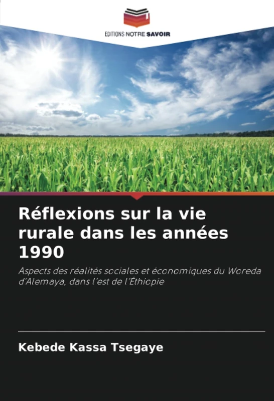 Réflexions sur la vie rurale dans les années 1990: Aspects des réalités sociales et économiques du Woreda d’Alemaya, dans l’est de l’Éthiopie