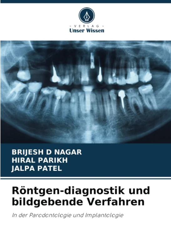 Röntgen-diagnostik und bildgebende Verfahren: In der Parodontologie und Implantologie