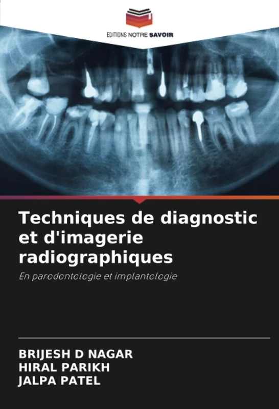 Techniques de diagnostic et d'imagerie radiographiques: En parodontologie et implantologie