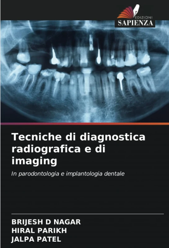 Tecniche di diagnostica radiografica e di imaging: In parodontologia e implantologia dentale