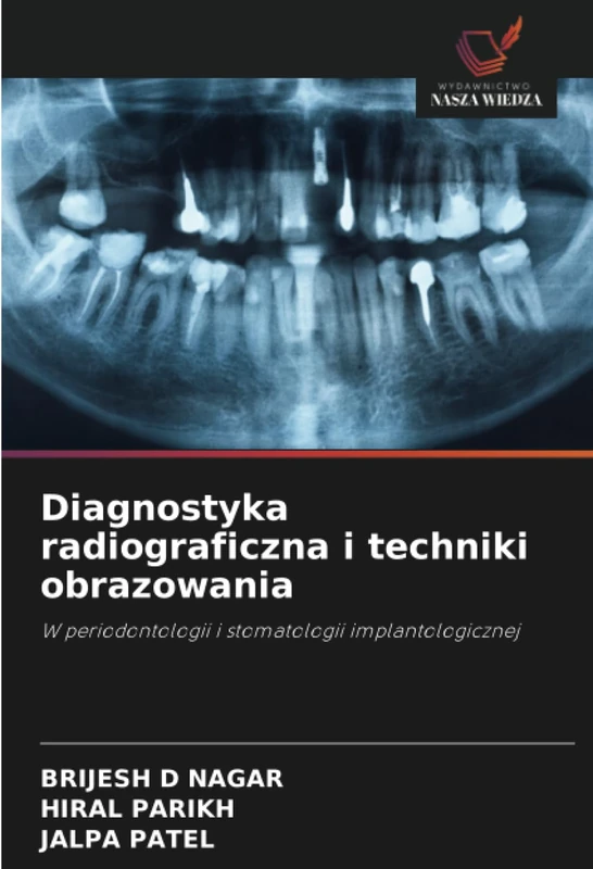 Diagnostyka radiograficzna i techniki obrazowania: W periodontologii i stomatologii implantologicznej