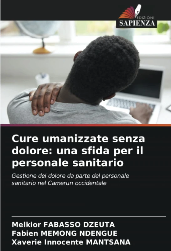 Cure umanizzate senza dolore: una sfida per il personale sanitario: Gestione del dolore da parte del personale sanitario nel Camerun occidentale