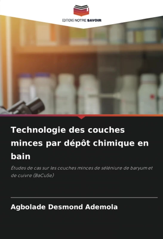 Technologie des couches minces par dépôt chimique en bain: Études de cas sur les couches minces de séléniure de baryum et de cuivre (BaCuSe) - Image 1