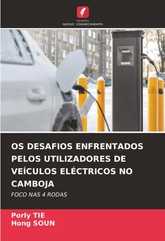 OS DESAFIOS ENFRENTADOS PELOS UTILIZADORES DE VEÍCULOS ELÉCTRICOS NO CAMBOJA: FOCO NAS 4 RODAS