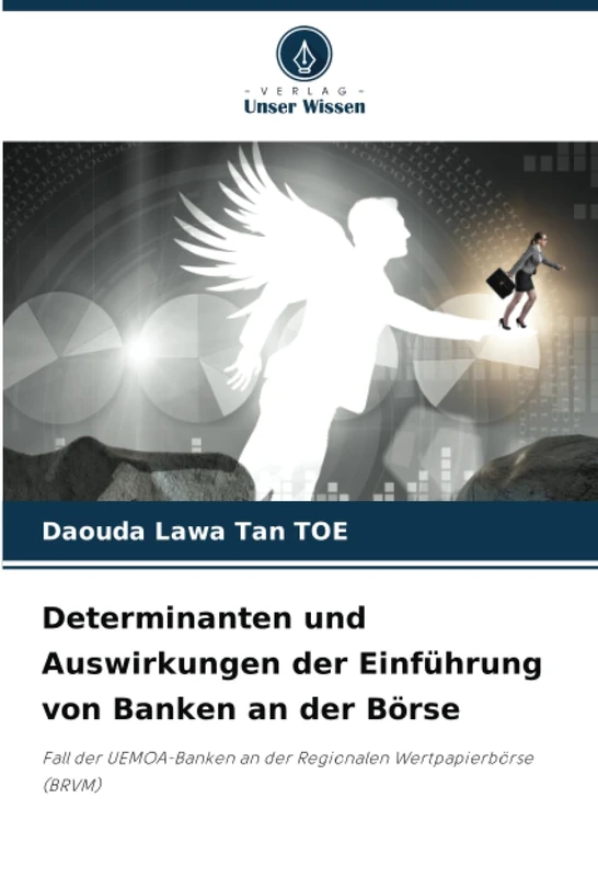 Determinanten und Auswirkungen der Einführung von Banken an der Börse: Fall der UEMOA-Banken an der Regionalen Wertpapierbörse (BRVM)