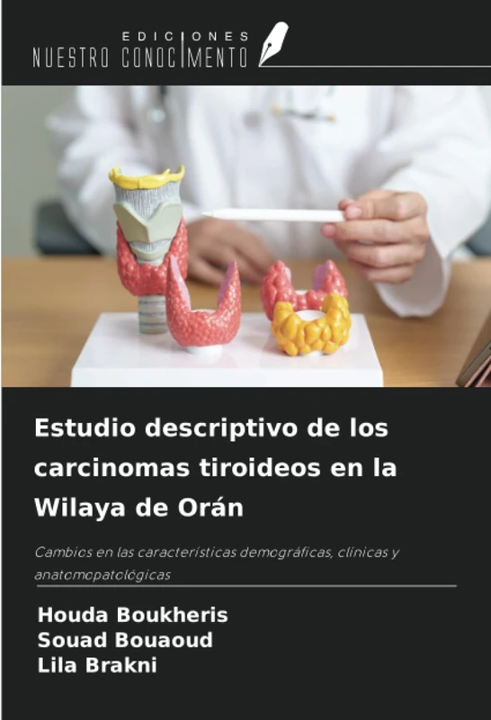 Estudio descriptivo de los carcinomas tiroideos en la Wilaya de Orán: Cambios en las características demográficas, clínicas y anatomopatológicas - Image 1