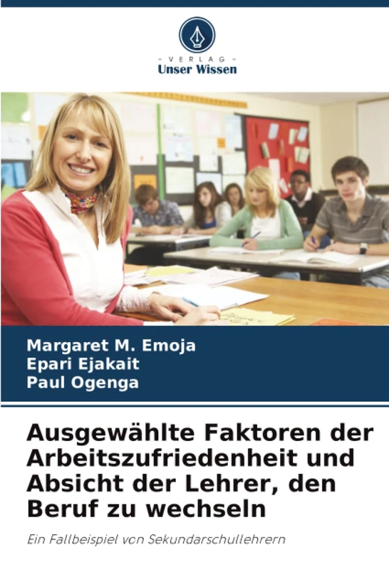 Ausgewählte Faktoren der Arbeitszufriedenheit und Absicht der Lehrer, den Beruf zu wechseln: Ein Fallbeispiel von Sekundarschullehrern