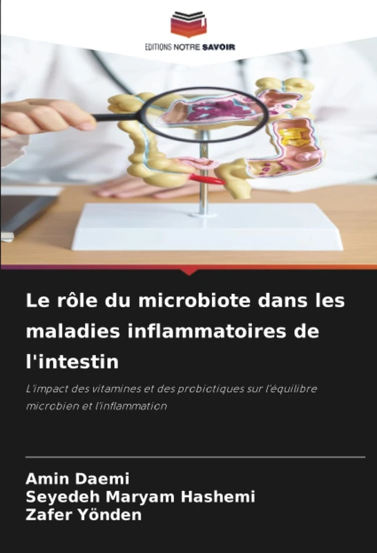 Le rôle du microbiote dans les maladies inflammatoires de l'intestin: L'impact des vitamines et des probiotiques sur l'équilibre microbien et l'inflammation