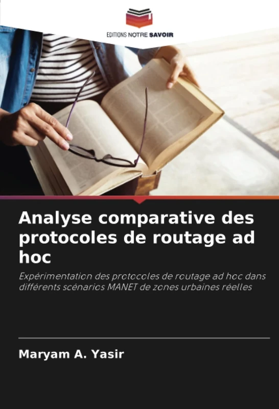 Analyse comparative des protocoles de routage ad hoc: Expérimentation des protocoles de routage ad hoc dans différents scénarios MANET de zones urbaines réelles