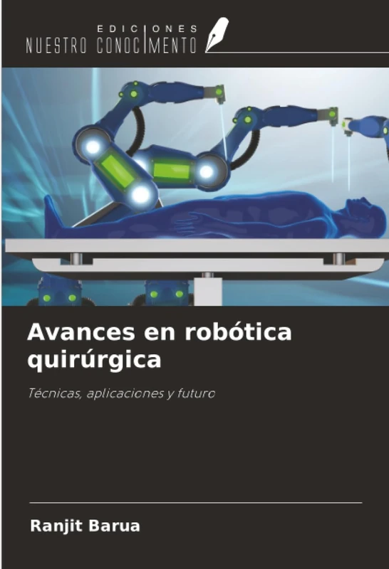 Avances en robótica quirúrgica: Técnicas, aplicaciones y futuro