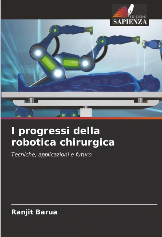 I progressi della robotica chirurgica: Tecniche, applicazioni e futuro