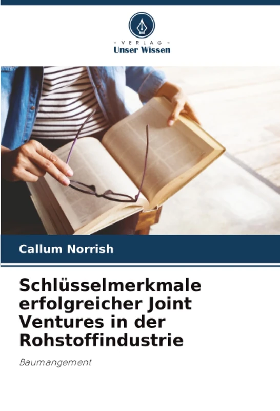 Schlüsselmerkmale erfolgreicher Joint Ventures in der Rohstoffindustrie: Baumangement