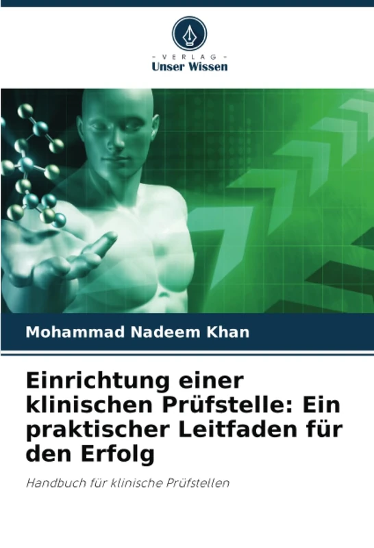 Einrichtung einer klinischen Prüfstelle: Ein praktischer Leitfaden für den Erfolg: Handbuch für klinische Prüfstellen