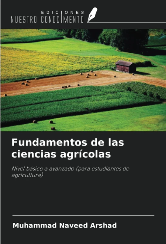 Fundamentos de las ciencias agrícolas: Nivel básico a avanzado (para estudiantes de agricultura)