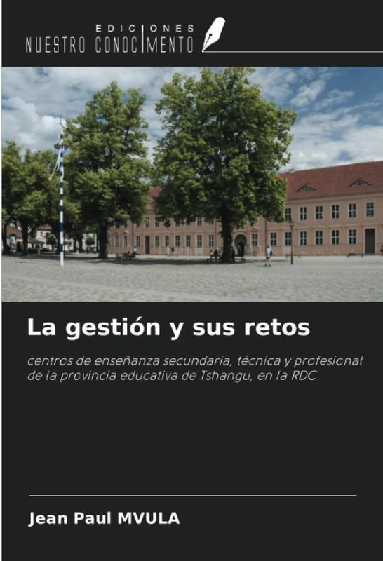 La gestión y sus retos: centros de enseñanza secundaria, técnica y profesional de la provincia educativa de Tshangu, en la RDC