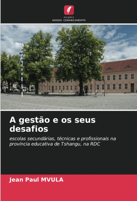 A gestão e os seus desafios: escolas secundárias, técnicas e profissionais na província educativa de Tshangu, na RDC