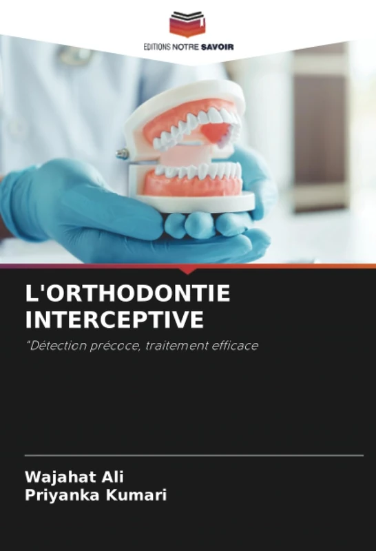 L'ORTHODONTIE INTERCEPTIVE: "Détection précoce, traitement efficace