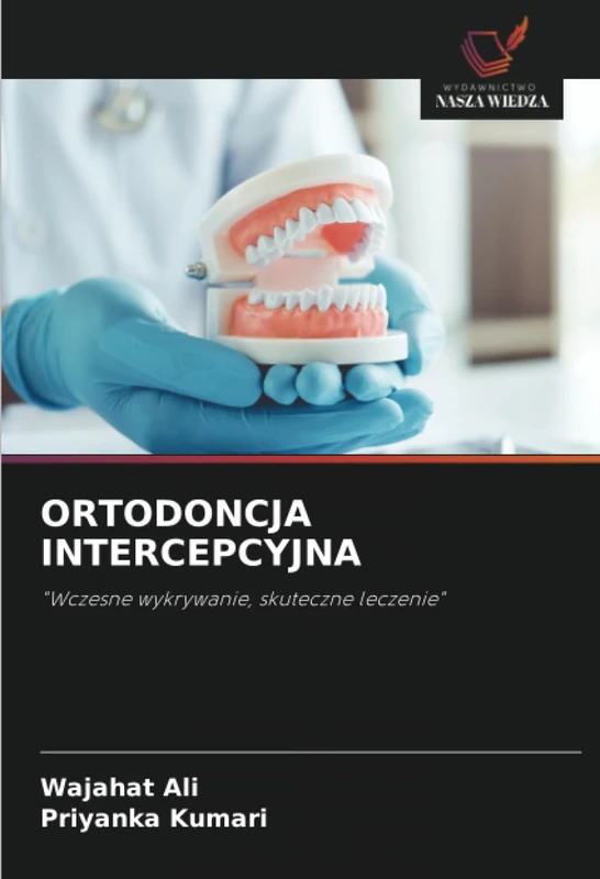 ORTODONCJA INTERCEPCYJNA: "Wczesne wykrywanie, skuteczne leczenie"