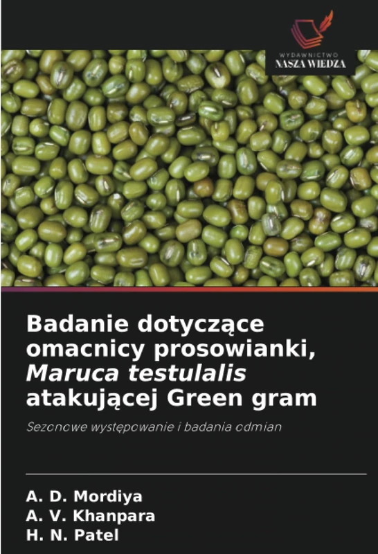 Badanie dotyczące omacnicy prosowianki, Maruca testulalis atakującej Green gram: Sezonowe występowanie i badania odmian