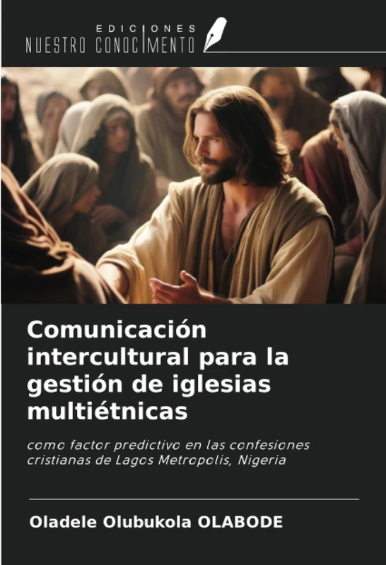 Comunicación intercultural para la gestión de iglesias multiétnicas: como factor predictivo en las confesiones cristianas de Lagos Metropolis, Nigeria