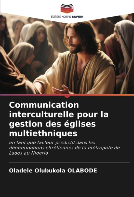 Communication interculturelle pour la gestion des églises multiethniques: en tant que facteur prédictif dans les dénominations chrétiennes de la métropole de Lagos au Nigeria