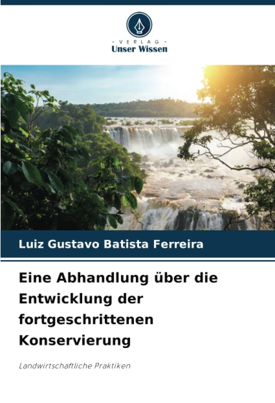 Eine Abhandlung über die Entwicklung der fortgeschrittenen Konservierung: Landwirtschaftliche Praktiken