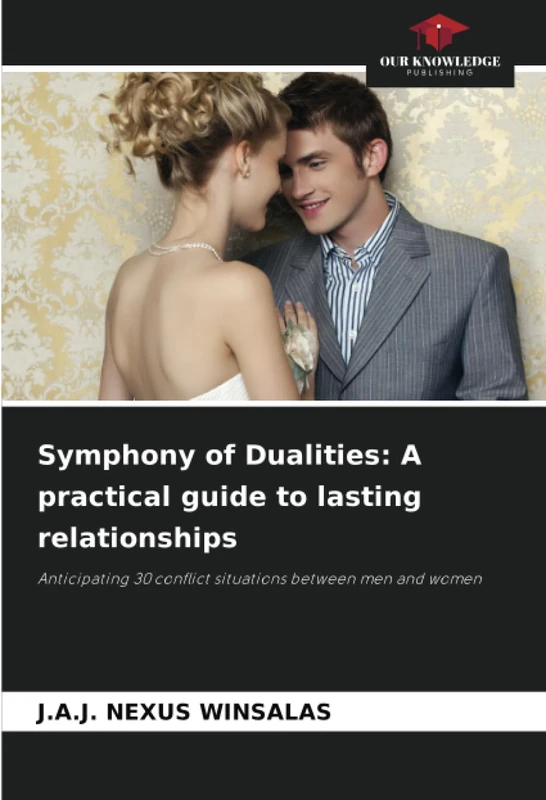 Symphony of Dualities: A practical guide to lasting relationships: Anticipating 30 conflict situations between men and women - Image 1