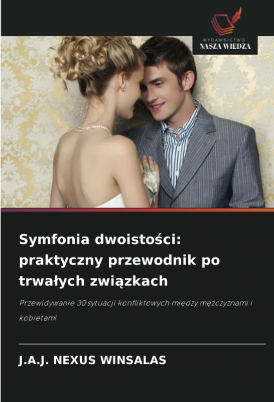 Symfonia dwoistości: praktyczny przewodnik po trwałych związkach: Przewidywanie 30 sytuacji konfliktowych między mężczyznami i kobietami - Image 1
